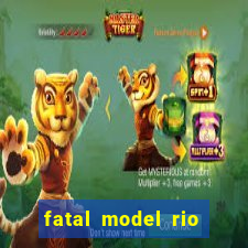 fatal model rio claro sp